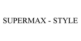 SUPERMAX - STYLE trademark