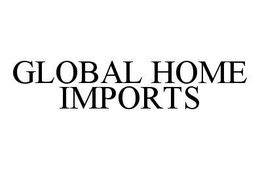 GLOBAL HOME IMPORTS trademark
