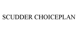 SCUDDER CHOICEPLAN trademark