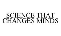 SCIENCE THAT CHANGES MINDS trademark