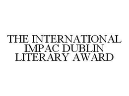 THE INTERNATIONAL IMPAC DUBLIN LITERARY AWARD trademark