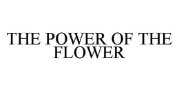 THE POWER OF THE FLOWER trademark