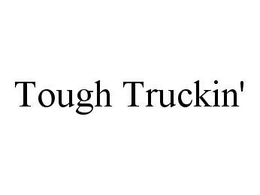TOUGH TRUCKIN' trademark
