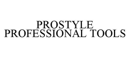 PROSTYLE PROFESSIONAL TOOLS trademark
