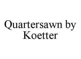 QUARTERSAWN BY KOETTER trademark