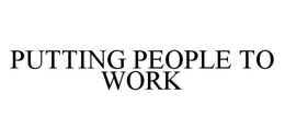PUTTING PEOPLE TO WORK trademark
