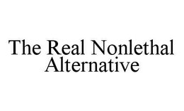 THE REAL NONLETHAL ALTERNATIVE trademark