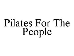 PILATES FOR THE PEOPLE trademark