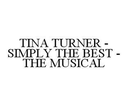 TINA TURNER - SIMPLY THE BEST - THE MUSICAL trademark