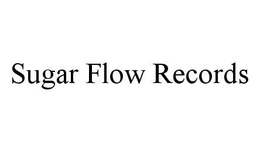 SUGAR FLOW RECORDS trademark