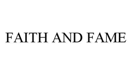FAITH AND FAME trademark