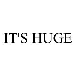 IT'S HUGE trademark