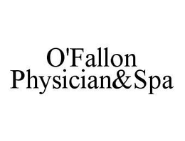 O'FALLON PHYSICIAN&SPA trademark