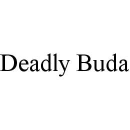 DEADLY BUDA trademark