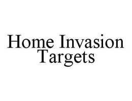 HOME INVASION TARGETS trademark