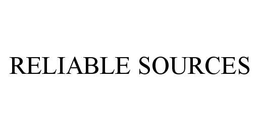 RELIABLE SOURCES trademark
