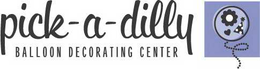 PICK-A-DILLY BALLOON DECORATING CENTER trademark