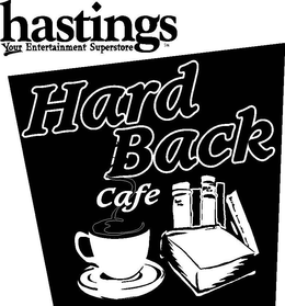 HASTINGS YOUR ENTERTAINMENT SUPERSTORE HARD BACK CAFE trademark