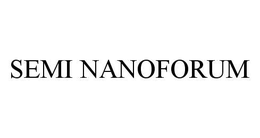SEMI NANOFORUM trademark