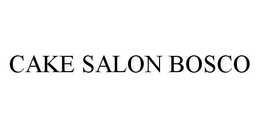 CAKE SALON BOSCO trademark