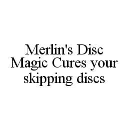 MERLIN'S DISC MAGIC CURES YOUR SKIPPING DISCS trademark