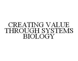 CREATING VALUE THROUGH SYSTEMS BIOLOGY trademark