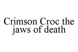 CRIMSON CROC THE JAWS OF DEATH trademark