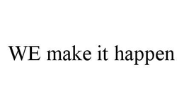 WE MAKE IT HAPPEN trademark