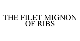THE FILET MIGNON OF RIBS trademark