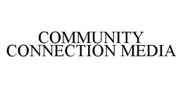 COMMUNITY CONNECTION MEDIA trademark
