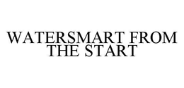 WATERSMART FROM THE START trademark