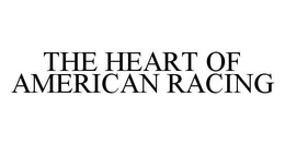 THE HEART OF AMERICAN RACING trademark