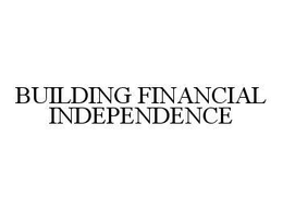 BUILDING FINANCIAL INDEPENDENCE trademark