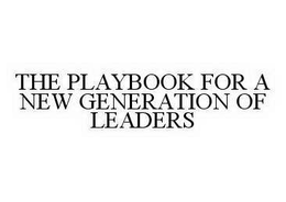 THE PLAYBOOK FOR A NEW GENERATION OF LEADERS trademark