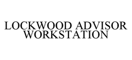 LOCKWOOD ADVISOR WORKSTATION trademark