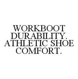 WORKBOOT DURABILITY. ATHLETIC SHOE COMFORT. trademark