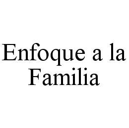 ENFOQUE A LA FAMILIA trademark
