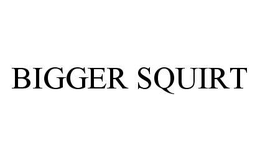 BIGGER SQUIRT trademark