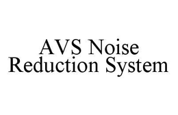 AVS NOISE REDUCTION SYSTEM trademark