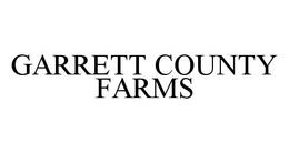GARRETT COUNTY FARMS trademark