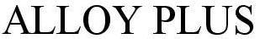 ALLOY PLUS trademark