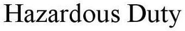 HAZARDOUS DUTY trademark