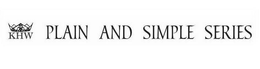KHW PLAIN AND SIMPLE SERIES trademark