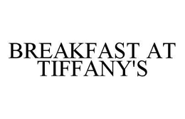 BREAKFAST AT TIFFANY'S trademark