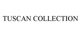 TUSCAN COLLECTION trademark