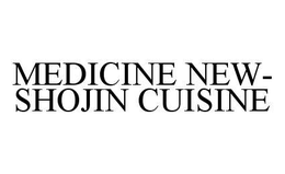 MEDICINE NEW-SHOJIN CUISINE trademark