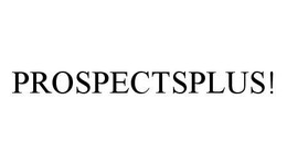 PROSPECTSPLUS! trademark