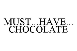 MUST...HAVE...CHOCOLATE trademark