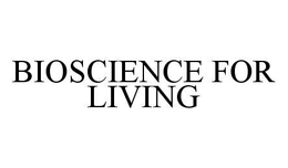BIOSCIENCE FOR LIVING trademark