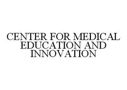 CENTER FOR MEDICAL EDUCATION AND INNOVATION trademark